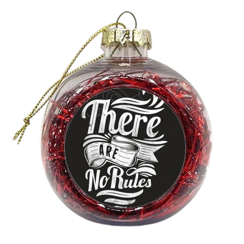 There are no rules - xmas bauble by Matthew Cheetham