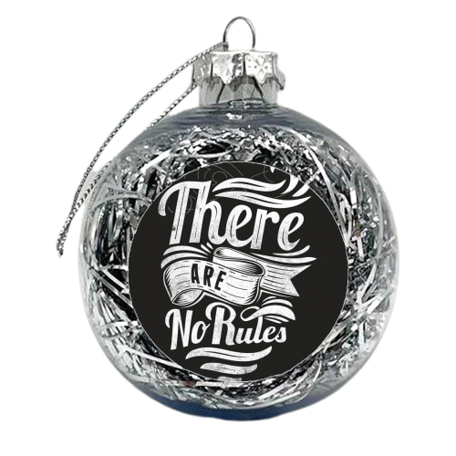 There are no rules - xmas bauble by Matthew Cheetham