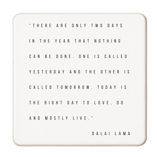 There Are Only Two Days In the Year That Nothing Can be Done. -Dalai Lama Quote - personalised beer coaster by Toni Scott