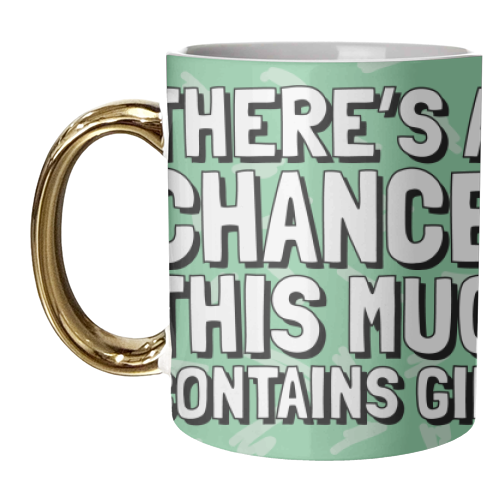 'There's a chance this mug contains gin' Green and White Mug - unique mug by AbiGoLucky