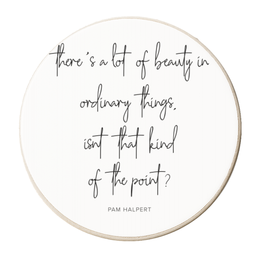 There's A Lot of Beauty In Ordinary Things, Isn't That Kind of the Point? -Pam Halpert, The Office Quote - personalised beer coaster by Toni Scott
