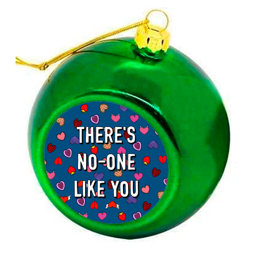 There's No-one Like You - colourful christmas bauble by Adam Regester