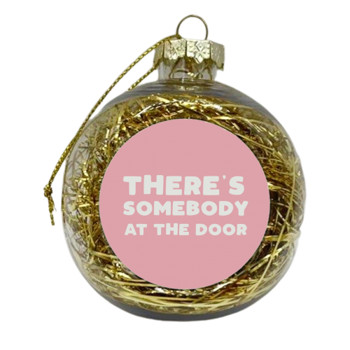 There's Somebody At The Door - xmas bauble by Giddy Kipper