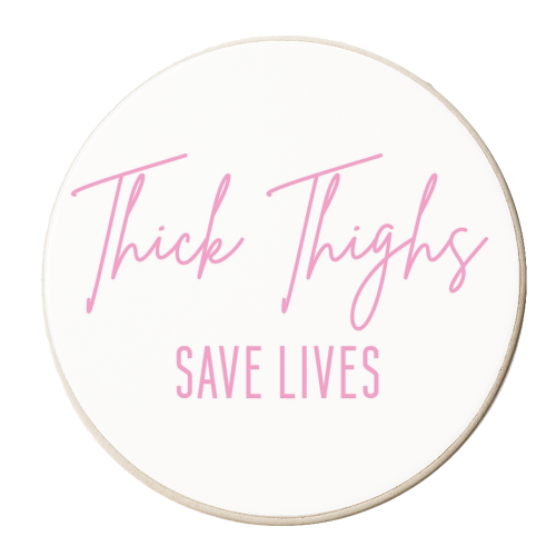 Thick Thighs Save Lives - personalised beer coaster by Sarah Talbot-Goldman