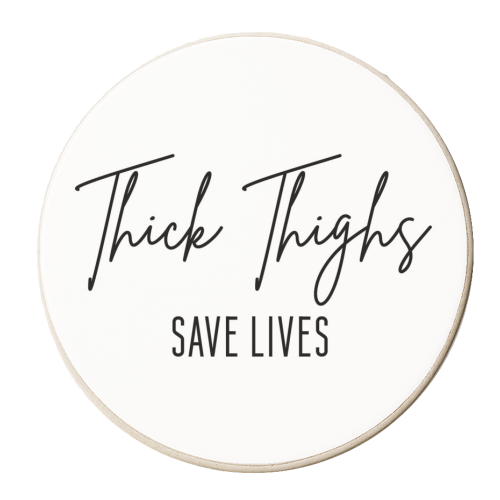 Thick Thighs Save Lives - personalised beer coaster by Sarah Talbot-Goldman