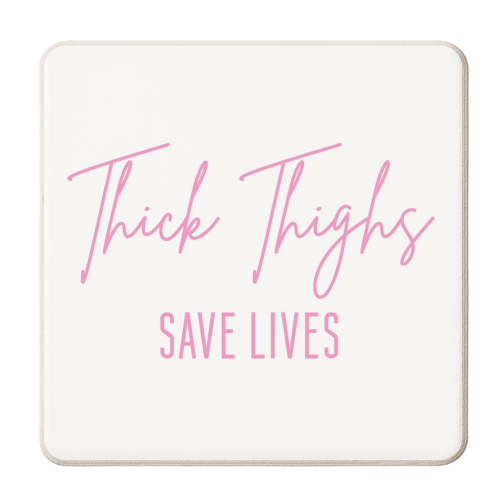 Thick Thighs Save Lives - personalised beer coaster by Sarah Talbot-Goldman