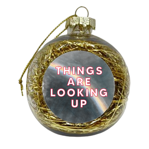 Things Are Looking Up - xmas bauble by The 13 Prints