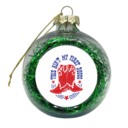 This Ain't My First Rodeo - xmas bauble by Vicky Day