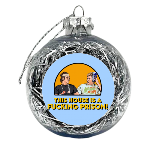 This House Is A F****** Prison! - xmas bauble by Wallace Elizabeth