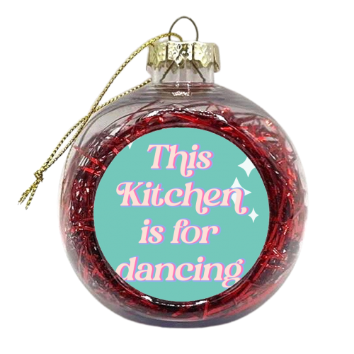 This Kitchen is for dancing - xmas bauble by Georgia B Designs