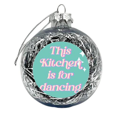 This Kitchen is for dancing - xmas bauble by Georgia B Designs