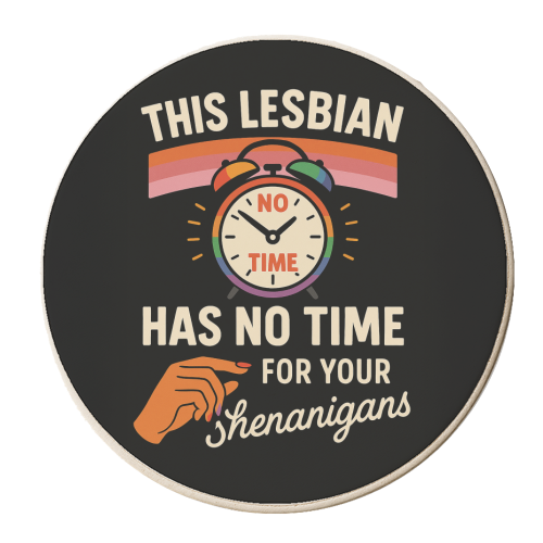 This Lesbian has no Time for your Shenanigans - personalised beer coaster by Vallely Studios