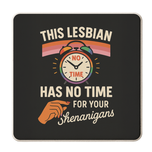 This Lesbian has no Time for your Shenanigans - personalised beer coaster by Vallely Studios