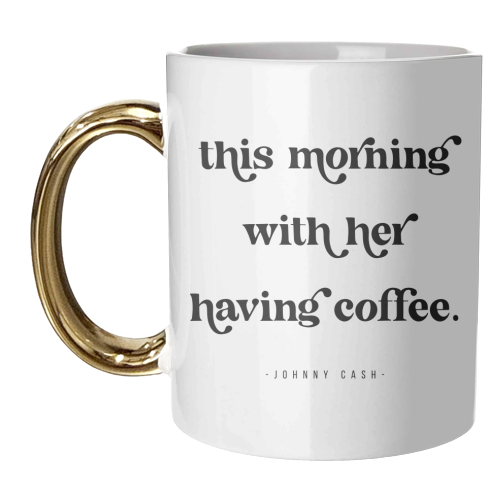 This Morning with her having coffee. -Johnny Cash Quote featuring a vintage retro font - unique mug by Toni Scott