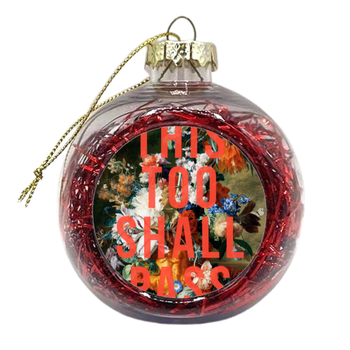 This Too Shall Pass - xmas bauble by The 13 Prints