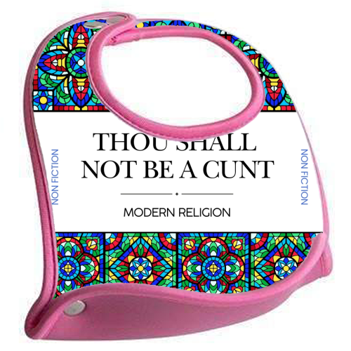 Thou Shall Not Be a Cunt - feeding bib by Ms Doodle