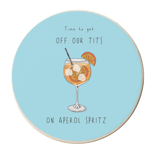 Time To Get Off Our Tits On Aperol Spritz - personalised beer coaster by Laura Lonsdale