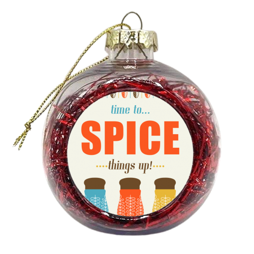 Time To Spice Things Up - xmas bauble by InspiredImages