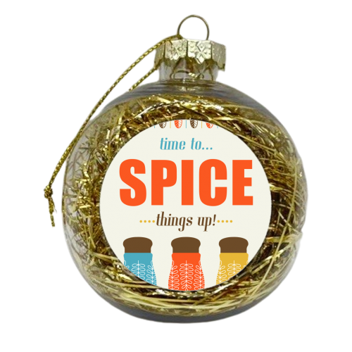 Time To Spice Things Up - xmas bauble by InspiredImages