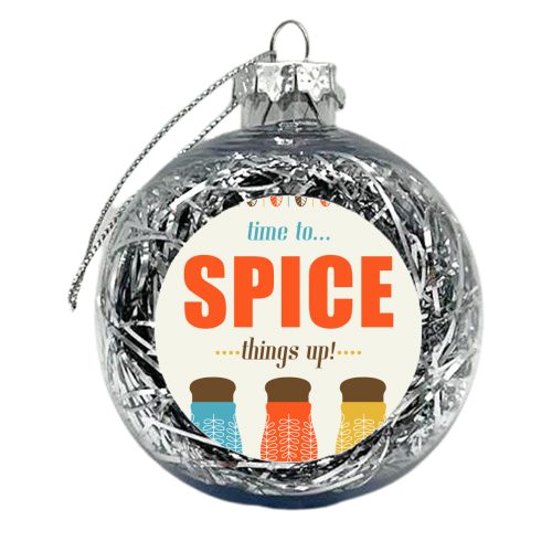 Time To Spice Things Up - xmas bauble by InspiredImages