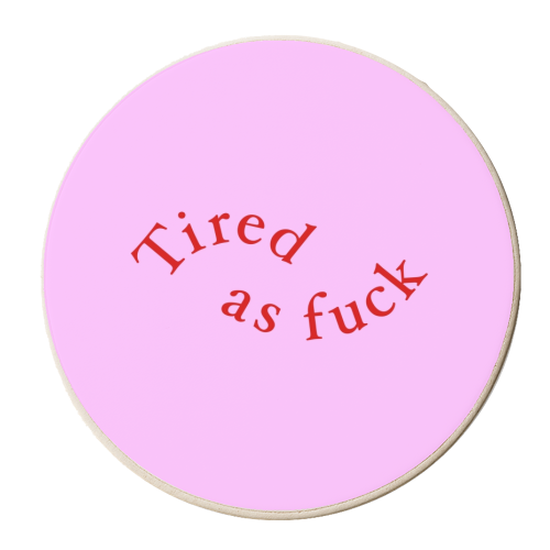 Tired as fuck - personalised beer coaster by The Girl Next Draw