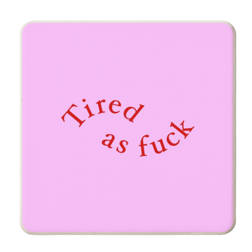 Tired as fuck - personalised beer coaster by The Girl Next Draw