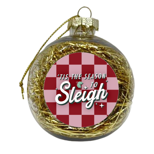 Tis the season to sleigh - xmas bauble by The Girl Next Draw