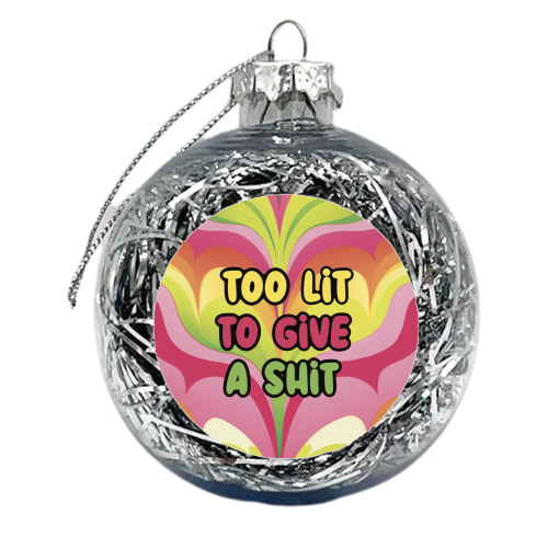 To Lit to give a shit - xmas bauble by Giddy Kipper