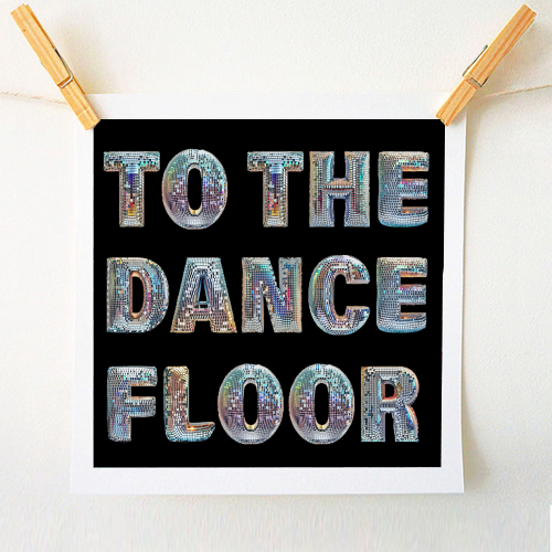 TO THE DANCE FLOOR - A1 - A4 art print by Ms Doodle