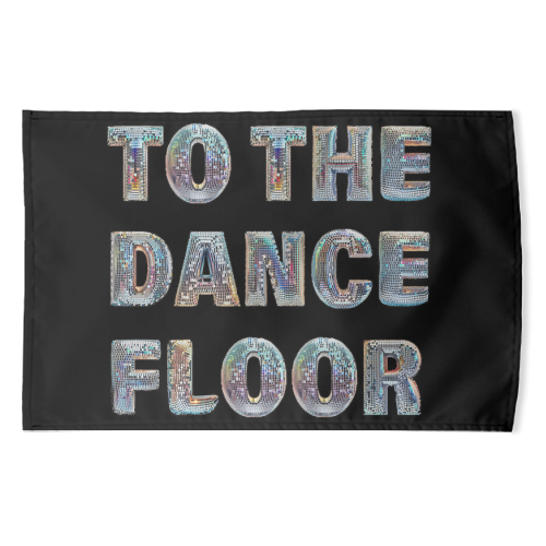 TO THE DANCE FLOOR - funny tea towel by Ms Doodle