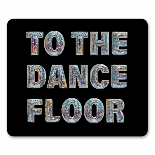 TO THE DANCE FLOOR - mouse mat by Ms Doodle