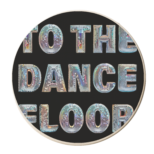 TO THE DANCE FLOOR - personalised beer coaster by Ms Doodle