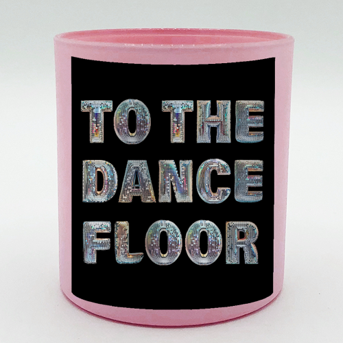 TO THE DANCE FLOOR - scented candle by Ms Doodle