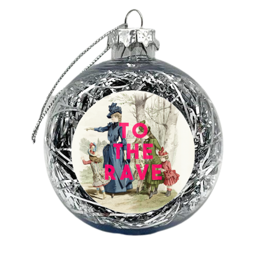 To The Rave - xmas bauble by The 13 Prints