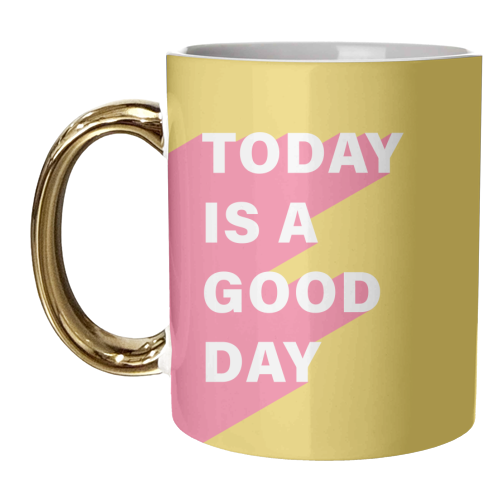 Today Is A Good Day | Inspirational Quote | Positivity - unique mug by The Grafix Cat