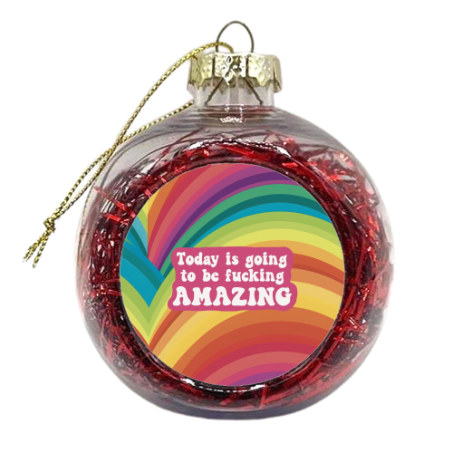 Today is going to be amazing - xmas bauble by Giddy Kipper
