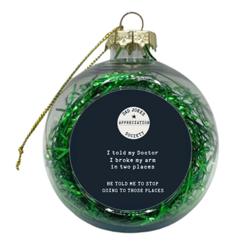 Told My Doctor Dad Joke Appreciation Society - xmas bauble by Giddy Kipper