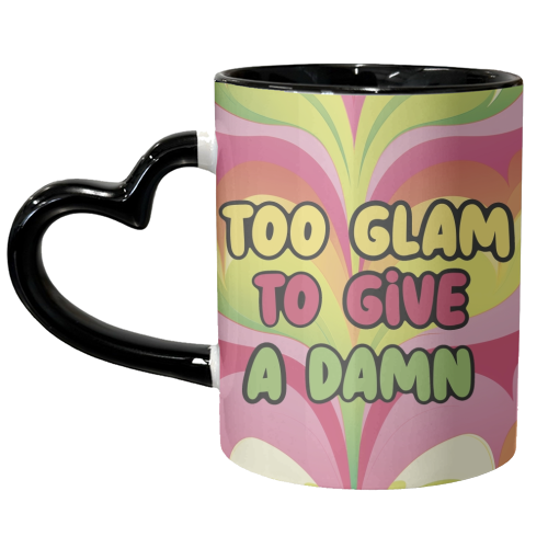 Too Glam to give a damn - unique mug by Giddy Kipper