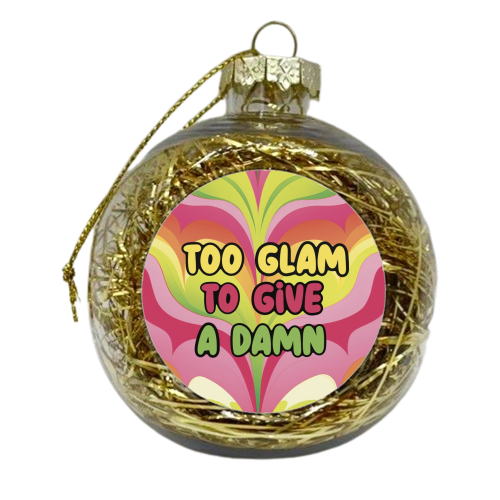 Too Glam to give a damn - xmas bauble by Giddy Kipper