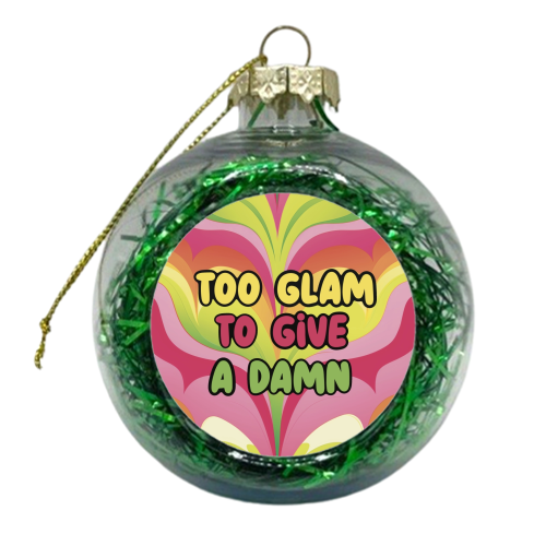 Too Glam to give a damn - xmas bauble by Giddy Kipper