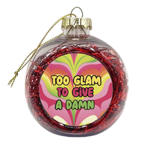 Too Glam to give a damn - xmas bauble by Giddy Kipper