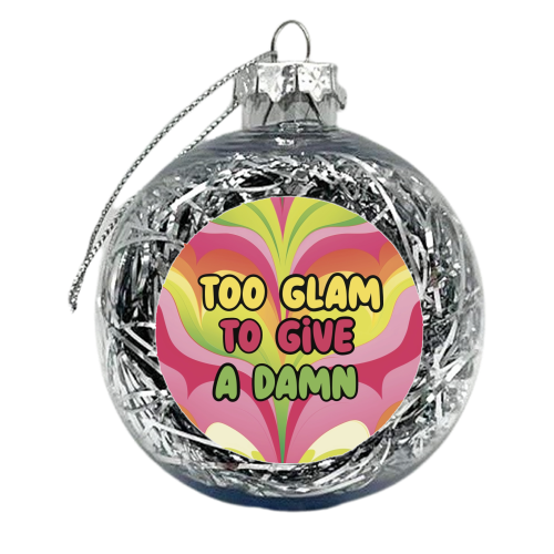 Too Glam to give a damn - xmas bauble by Giddy Kipper
