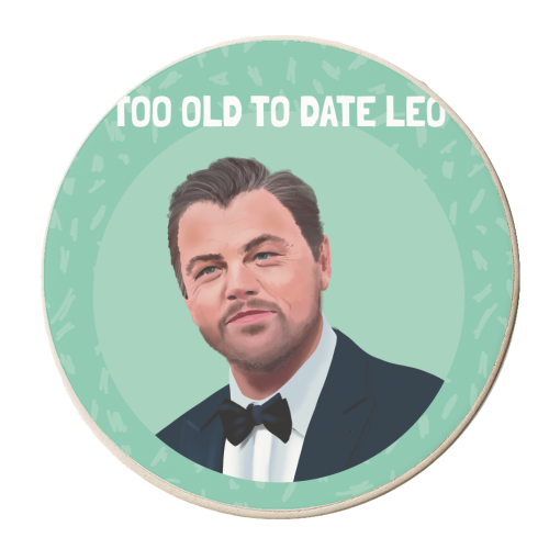 Too Old to Date Leo - personalised beer coaster by AbiGoLucky