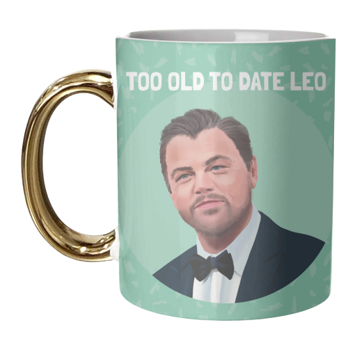 Too Old to Date Leo - unique mug by AbiGoLucky