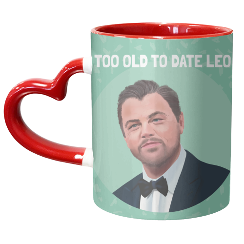 Too Old to Date Leo - unique mug by AbiGoLucky