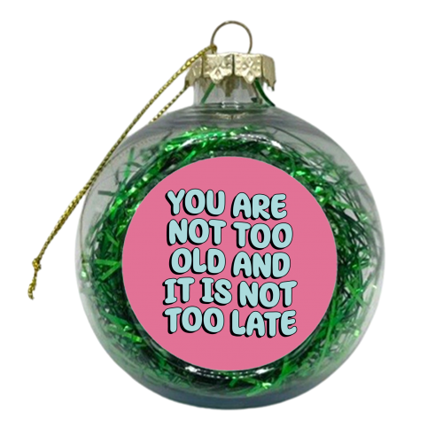 Too Old - xmas bauble by Pink and Pip
