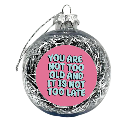Too Old - xmas bauble by Pink and Pip