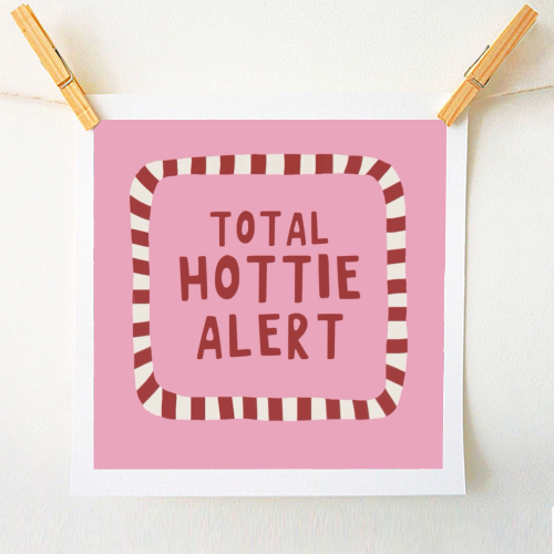 Total Hottie Alert - A1 - A4 art print by Giddy Kipper