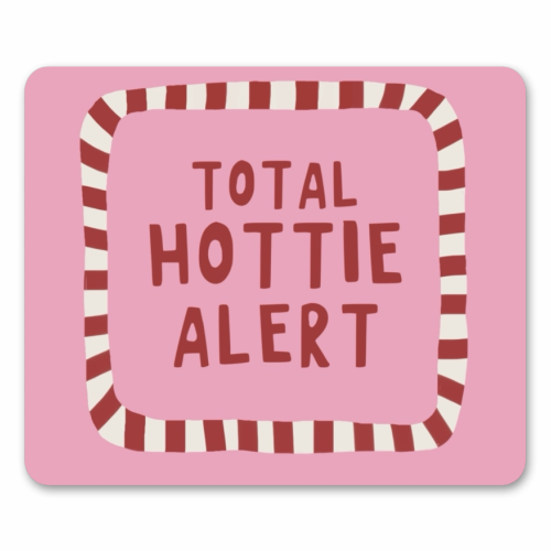 Total Hottie Alert - mouse mat by Giddy Kipper