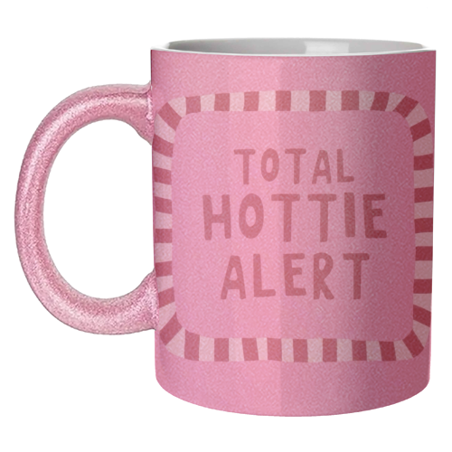 Total Hottie Alert - unique mug by Giddy Kipper